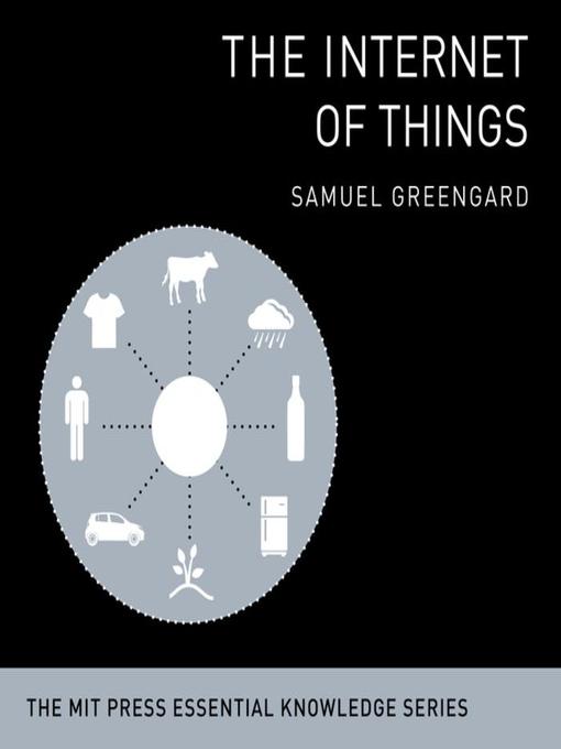 Title details for The Internet Things by Samuel Greengard - Available